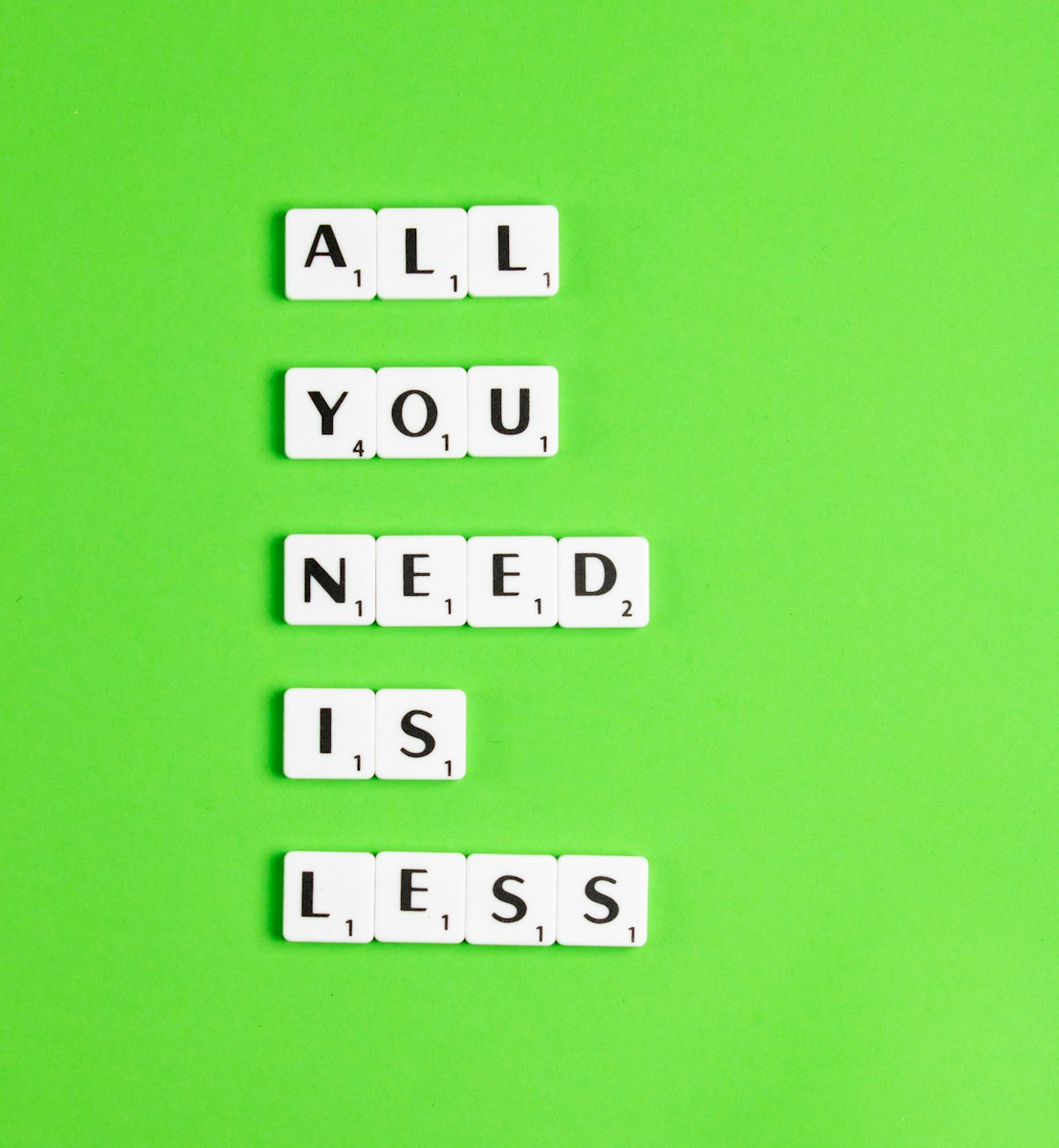 All you need is less.